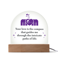 Mom your love is the compass that guides me Acrylic Dome Plaque