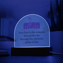Mom your love is the compass that guides me Acrylic Dome Plaque