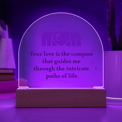 Mom your love is the compass that guides me Acrylic Dome Plaque