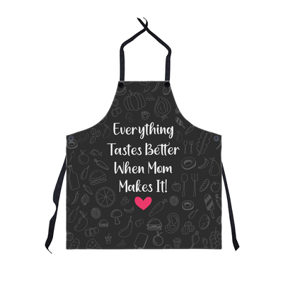 Everything Taste Better When Mom Makes It! Premium Apron