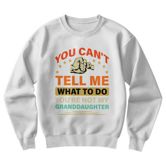 You Can't Tell Me Crewneck Sweatshirt