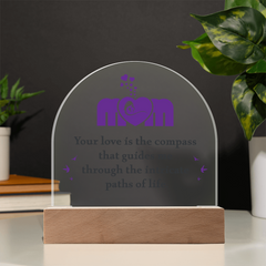 Mom your love is the compass that guides me Acrylic Dome Plaque
