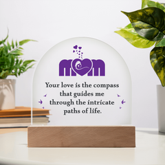 Mom your love is the compass that guides me Acrylic Dome Plaque