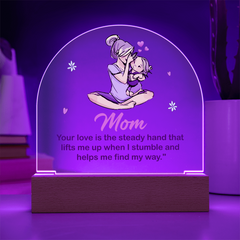 Mom - your love is the steady hand that lifts me Acrylic Dome Plaque